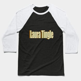 LAURA TINGLE Baseball T-Shirt